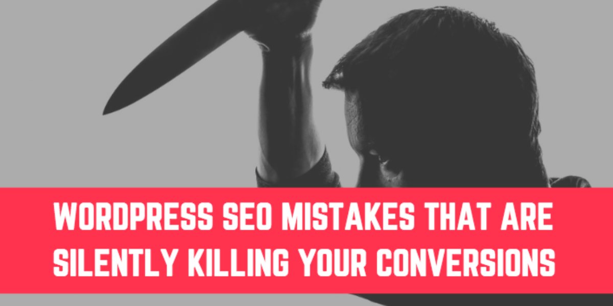 WordPress SEO Mistakes that are Killing Your Conversions