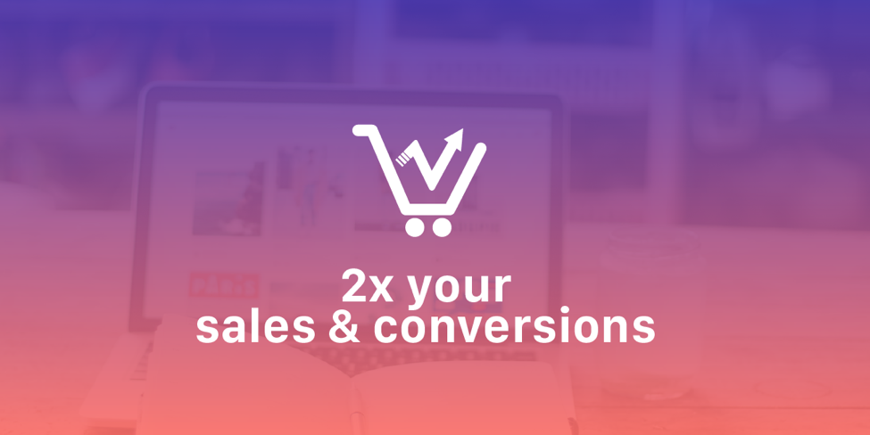 6 Striking Ideas to 2x Conversions & Sales for WooCommerce