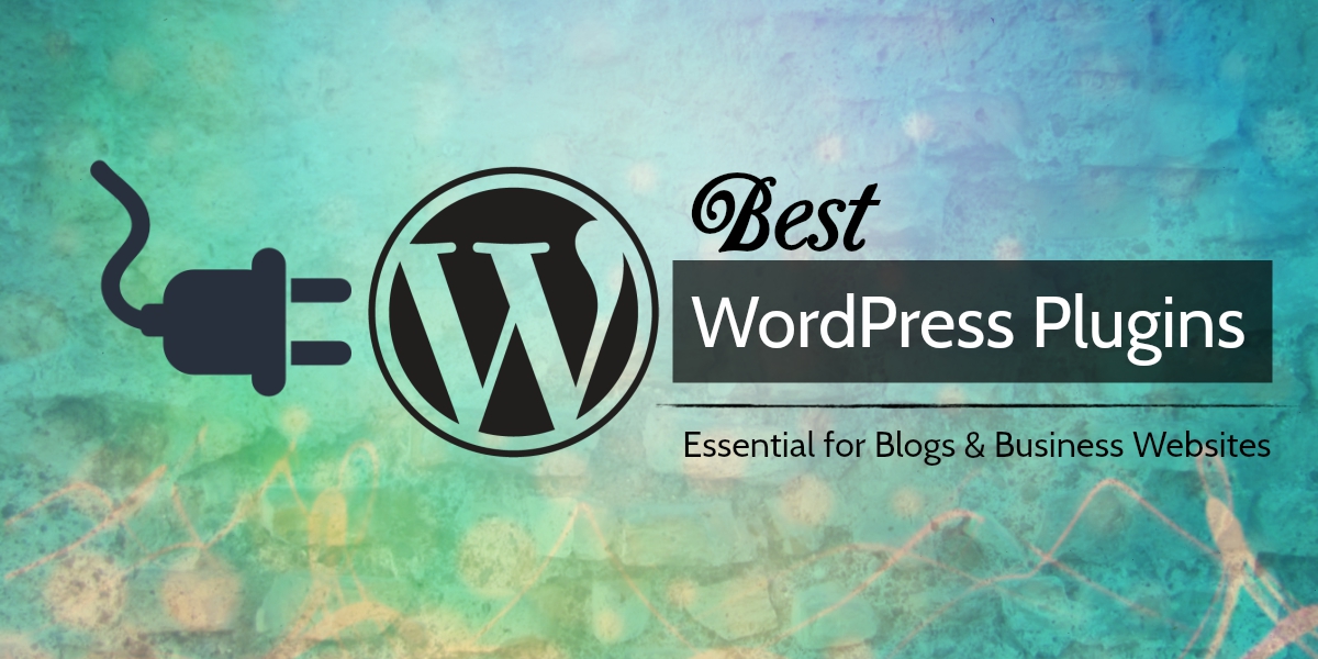 7 Best WordPress Plugins for Blog & Business Sites in 2019