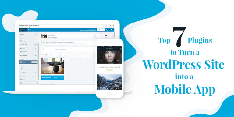 Read more about the article 7 Top Plugins to Turn a WordPress Site into a Mobile App