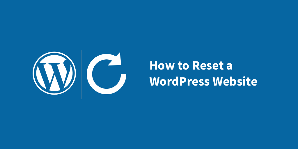How to Reset a WordPress Website