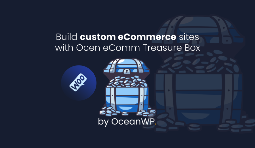 featured image for the Ocean eComm Treasure Box premium plugin by OceanWP for custom eCommerce websites