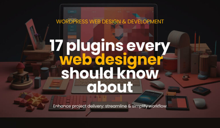 17 WordPress Plugins Every Web Designer Should Know About